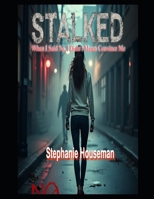 Stalked: Female empowerment suspense thriller, psychological Nighttime paranoia thriller: When I Said NO, I didn't mean convince me B0FG8D1JHX Book Cover