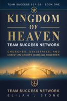 Kingdom of Heaven – Team Success Network: Churches, Ministries & Christian Groups Working Together ("Team Success" Series) 1968654003 Book Cover