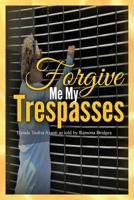 Forgive Me My Trespasses 1533660166 Book Cover