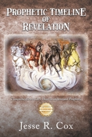 Prophetic Timeline of Revelation: Comprehensive study + How to understand Prophecy 1963718925 Book Cover