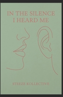 In the Silence I Heard Me B0GG39GZP3 Book Cover