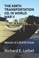 THE 458TH TRANSPORTATION CO. IN WORLD WAR II: Memoir of a DUKW Driver B0DFMW75VR Book Cover