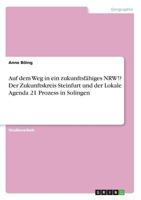 Auf dem Weg in ein zukunftsf�higes NRW!? Der Zukunftskreis Steinfurt und der Lokale Agenda 21 Prozess in Solingen 3668410798 Book Cover