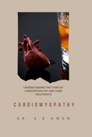 CARDIOMYOPATHY: UNDERSTANDING THE TYPES OF CARDIOMYOPATHY AND THEIR TREATMENTS B0CR1MCWWX Book Cover