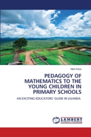 Pedagogy of Mathematics to the Young Children in Primary Schools 6206141810 Book Cover
