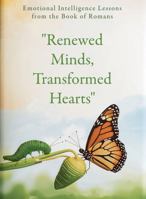 Renewed Minds, Transformed Hearts: Emotional Intelligence: From the Book of Romans (Biblical EIQ2 Series) B0GN92DFPW Book Cover