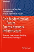 Grid Modernization ─ Future Energy Network Infrastructure: Overview, Uncertainties, Modelling, Optimization, and Analysis 3030640981 Book Cover