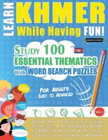 Learn Khmer While Having Fun! - For Adults: Easy to Advanced - Study 100 Essential Thematics with Word Search Puzzles - Vol.1 B0DVST7YQD Book Cover