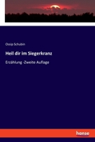 Heil dir im Siegerkranz: Erzählung -Zweite Auflage (German Edition) 3337361501 Book Cover