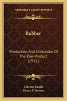 Rubber: Production And Utilization Of The Raw Product 1163964662 Book Cover