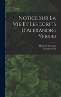 Notice Sur La Vie Et Les Ecrits d'Alexandre Yersin 1015783864 Book Cover