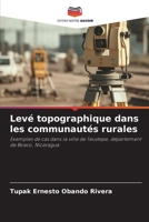 Levé topographique dans les communautés rurales: Exemples de cas dans la ville de Teustepe, département de Boaco, Nicaragua 6206057836 Book Cover