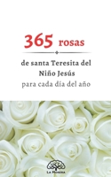 365 Rosas: de Santa Teresita Para Todos Los Dias del A�o 1500797561 Book Cover