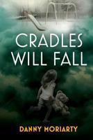 Cradles Will Fall 1514358840 Book Cover