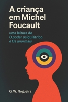 A criança em Michel Foucault: uma leitura de O poder psiquiátrico e Os anormais B0FXZQR4FY Book Cover