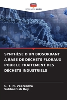 Synthèse d'Un Biosorbant À Base de Déchets Floraux Pour Le Traitement Des Déchets Industriels (French Edition) 6207715519 Book Cover