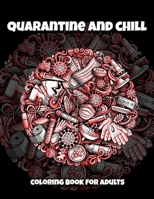 Quarantine and Chill Coloring Book for Adults: Stress Relieving Virus and Pandemic Designs B08NS7PJGH Book Cover