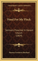 Food For My Flock: Sermons Preached In Havant Church 1164648802 Book Cover
