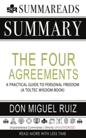 Summary of The Four Agreements: A Practical Guide to Personal Freedom (A Toltec Wisdom Book) by Don Miguel Ruiz 1648130135 Book Cover