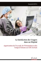 La Satisfaction des Usagers dans un Hôpital: Appréciation de l’Accueil, de l’Orientation et des Temps d’Attente au CHU de Kati (French Edition) 9999332722 Book Cover