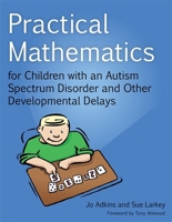 Practical Mathematics for Children with an Autism Spectrum Disorder and Other Developmental Delays 1849054002 Book Cover