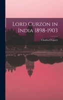 Lord Curzon in India 1898-1903 9353701457 Book Cover