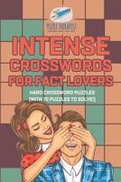 Intense Crosswords for Fact Lovers - Hard Crossword Puzzles (with 70 puzzles to solve!) 1541943511 Book Cover