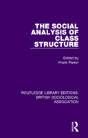 The Social Analysis of Class Structure 1138478717 Book Cover