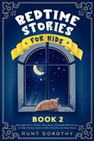 Bedtime Stories for Kids: Bed Night Short Stories, Fairy Tales and Guided Meditations to Help Children Have a Calm, Peaceful and Deep Sleep 1914257189 Book Cover