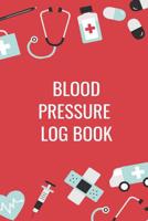 Blood Pressure Log Book: Medical Monitoring Health Diary Notebook, Track Your Weight, Medications, Blood Pressure, and Blood Sugar 1080912932 Book Cover