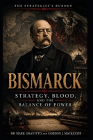 Bismarck: Strategy, Blood, and the Balance of Power B0H2XZTCNF Book Cover