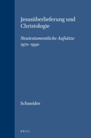 Jesusüberlieferung und Christologie: Neutestamentliche Aufsätze 1970-1990 9004095551 Book Cover