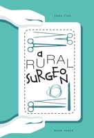 A Rural Surgeon 1525560301 Book Cover