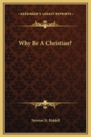 Why Be A Christian? 1425368808 Book Cover