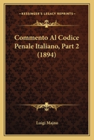 Commento Al Codice Penale Italiano, Part 2 (1894) 1161037756 Book Cover