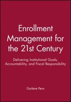 Enrollment Management for the 21st Century: Delivering Institutional Goals, Accountability, and Fiscal Responsibility (J-B ASHE Higher Education Report Series (AEHE)) 1878380877 Book Cover