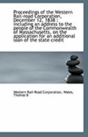 Proceedings of the Western Rail-road Corporation, December 12, 1838: including an address to the pe 1113240636 Book Cover