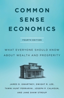 Common Sense Economics: What Everyone Should Know About Wealth and Prosperity, Fourth Edition 125029262X Book Cover