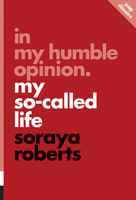 In My Humble Opinion: My So-Called Life 1770413081 Book Cover