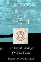 Luminous Heart of the Earth: A Survival Guide for Original Heart 0983194599 Book Cover