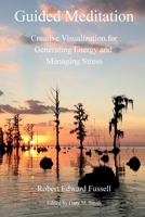 Guided Meditation. Creative Visualization for Generating Energy and Managing Stress 0965838048 Book Cover