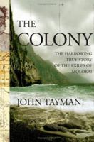 The Colony: The Harrowing True Story of the Exiles of Molokai