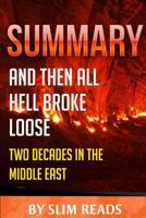 Summary: And Then All Hell Breaks Loose: Two Decades in the Middle East Review & Key Points with Bonus Critics Corner 1530238439 Book Cover