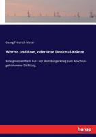 Worms und Rom, oder Lose Denkmal-Kr�nze 3337413005 Book Cover