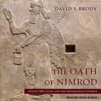 The Oath of Nimrod: Giants, MK-Ultra and the Smithsonian Coverup B0BR6JGM62 Book Cover