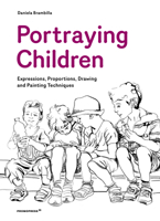 Portraying Children: Expressions, Proportions, Drawing and Painting Techniques 8417656588 Book Cover