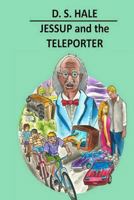 Jessup and the Teleporter (The Force Book 1) 1500924253 Book Cover