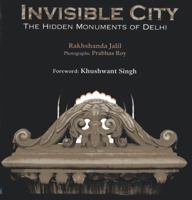 Invisible City: The Hidden Monument of Delhi 8189738771 Book Cover