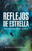Reflejos de Estrella: Cuentos Que Sanan El Alma 1504349601 Book Cover