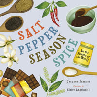 Salt, Pepper, Season, Spice: All the Flavors of the World 1459839986 Book Cover
